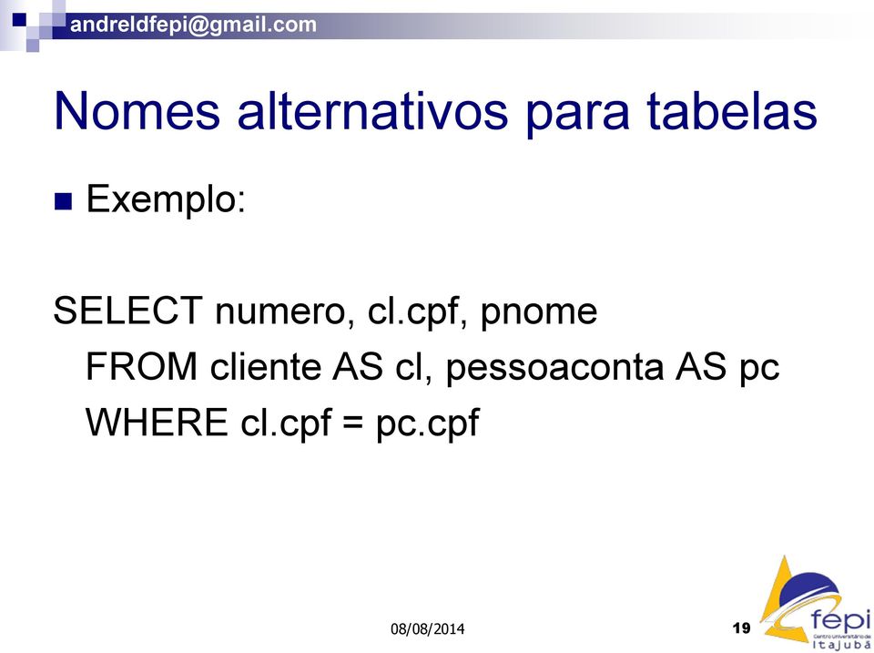 cpf, pnome FROM cliente AS cl,