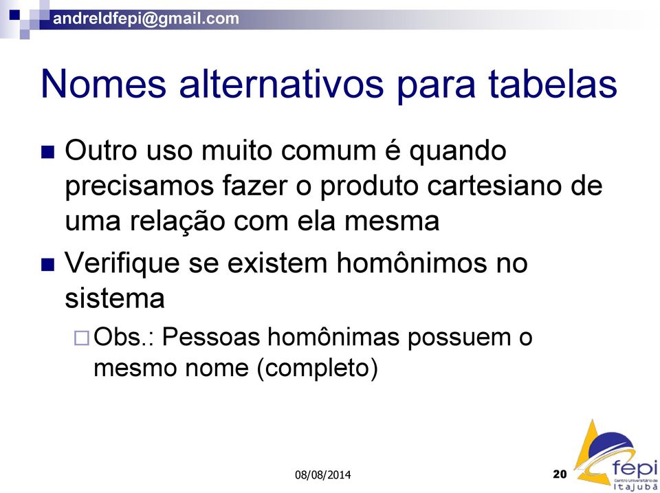 com ela mesma Verifique se existem homônimos no sistema Obs.