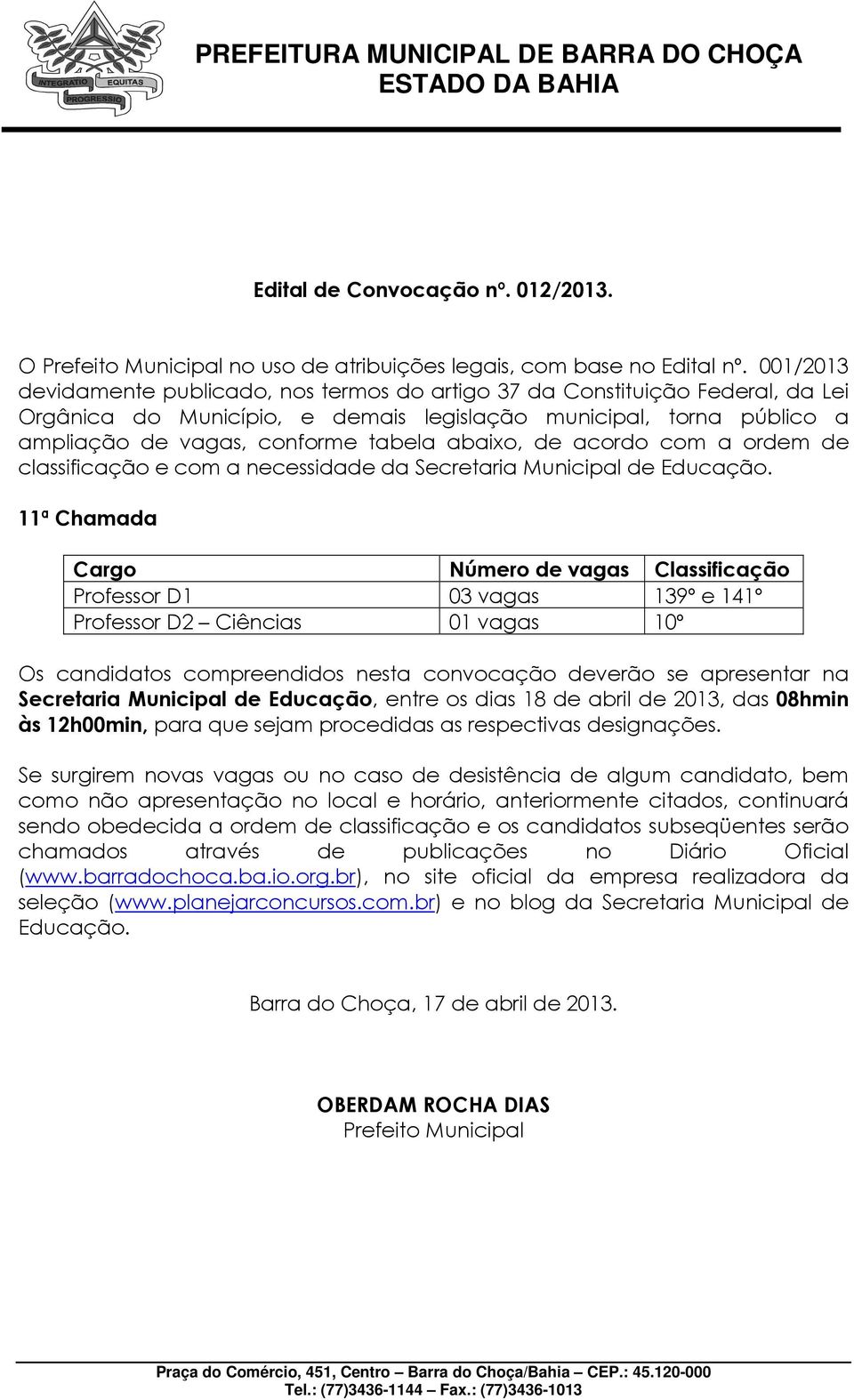 vagas 139º e 141º Professor D2 Ciências 01 vagas 10º Secretaria Municipal de Educação,