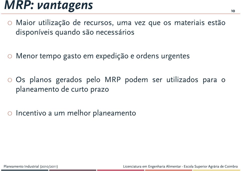 em expedição e ordens urgentes Os planos gerados pelo MRP podem ser