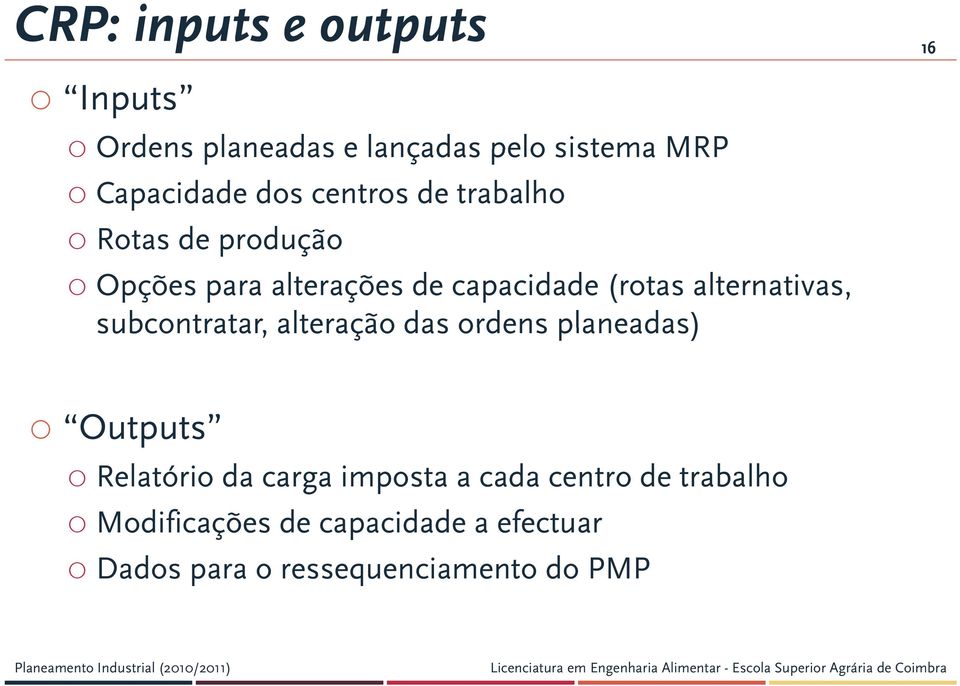 alternativas, subcontratar, alteração das ordens planeadas) Outputs Relatório da carga