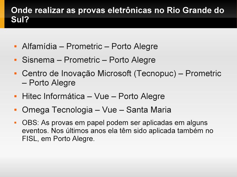 (Tecnopuc) Prometric Porto Alegre Hitec Informática Vue Porto Alegre Omega Tecnologia Vue Santa