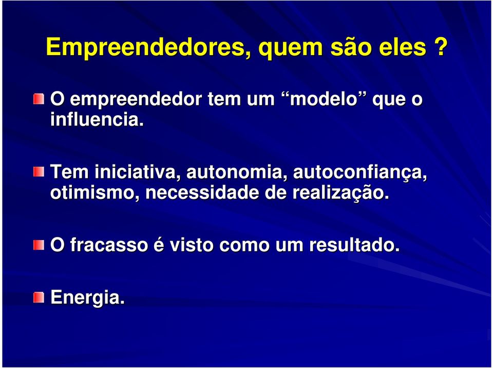 Tem iniciativa, autonomia, autoconfiança, a,