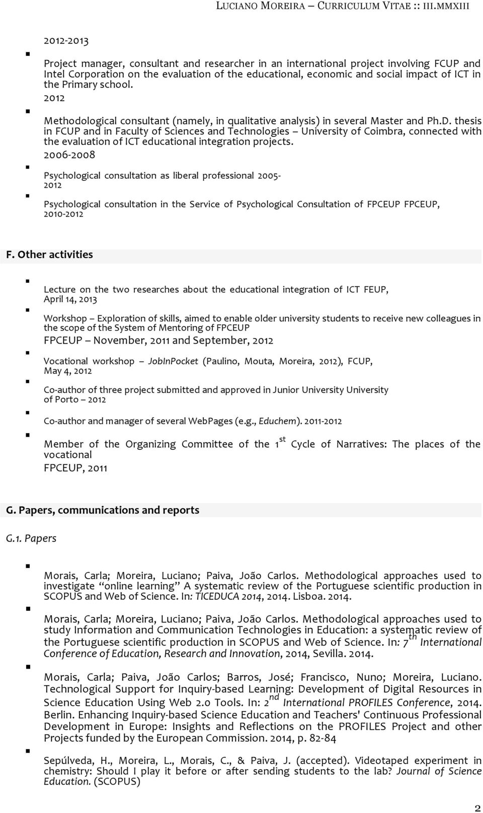 thesis in FCUP and in Faculty of Sciences and Technologies University of Coimbra, connected with the evaluation of ICT educational integration projects.