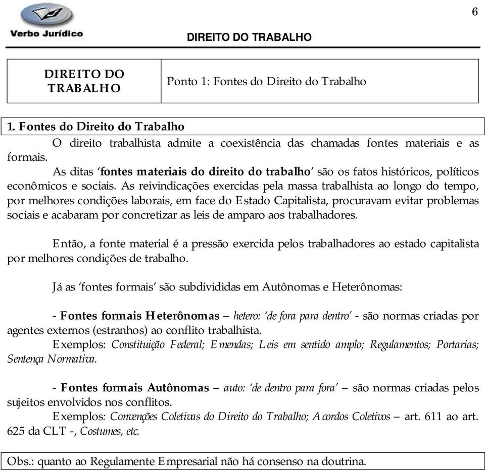 As reivindicações exercidas pela massa trabalhista ao longo do tempo, por melhores condições laborais, em face do Estado Capitalista, procuravam evitar problemas sociais e acabaram por concretizar as