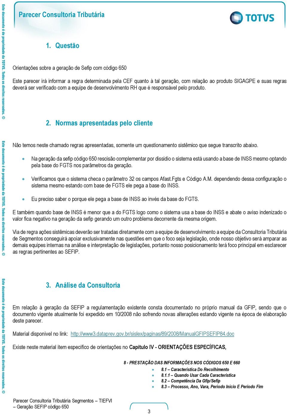 verificado com a equipe de desenvolvimento RH que é responsável pelo produto. 2.