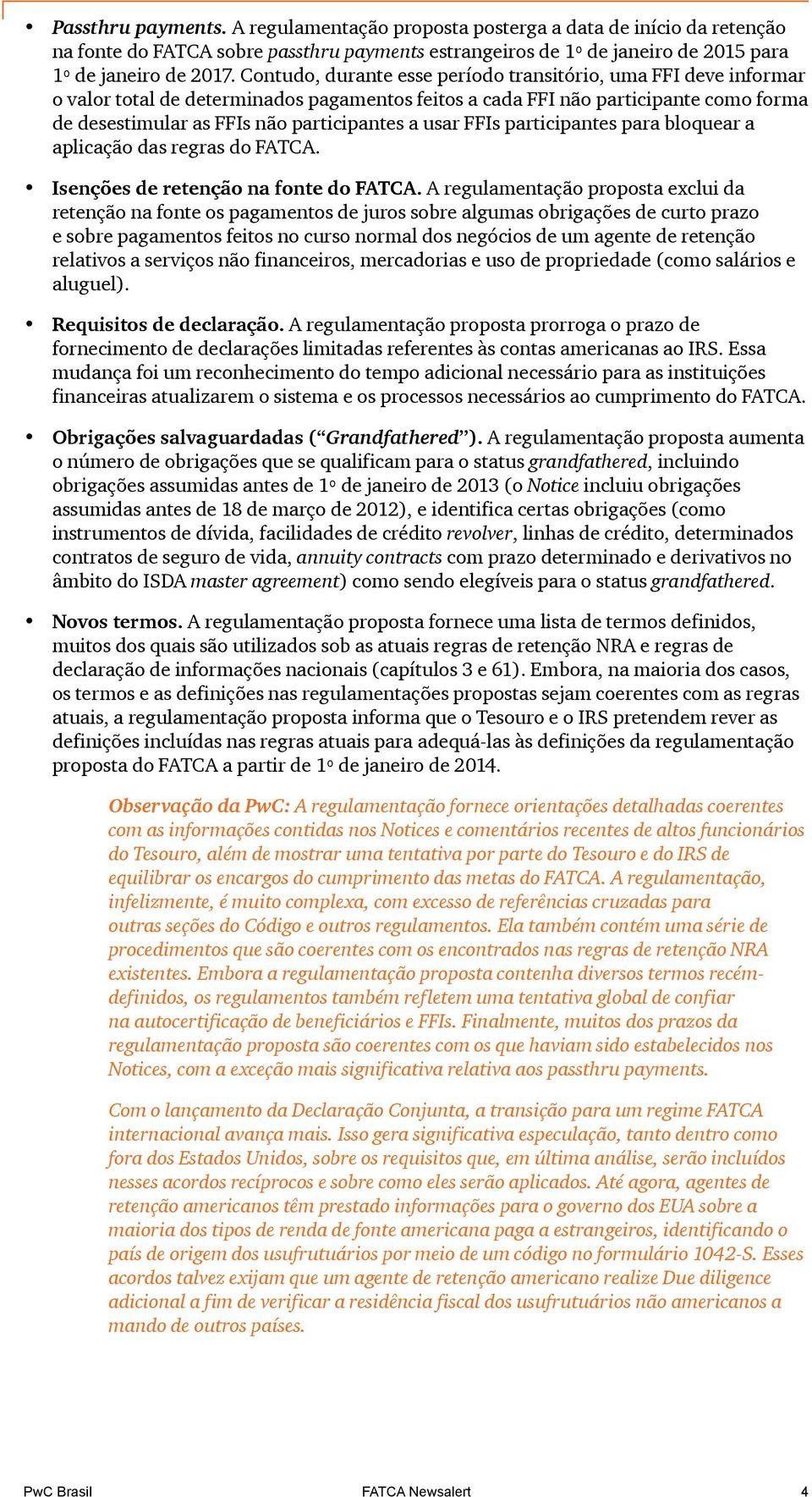 usar FFIs participantes para bloquear a aplicação das regras do FATCA. Isenções de retenção na fonte do FATCA.