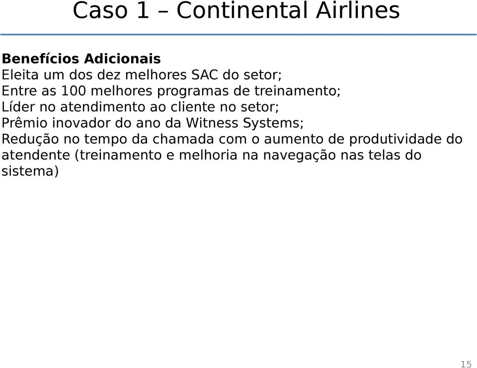 setor; Prêmio inovador do ano da Witness Systems; Redução no tempo da chamada com o