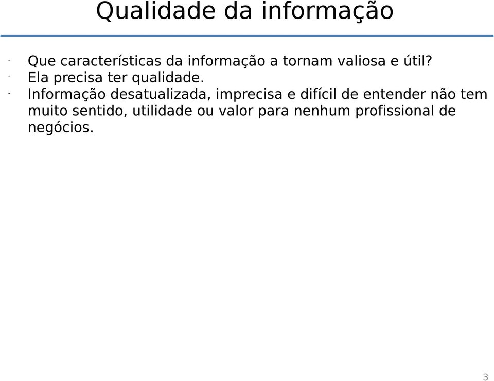 - Informação desatualizada, imprecisa e difícil de entender não