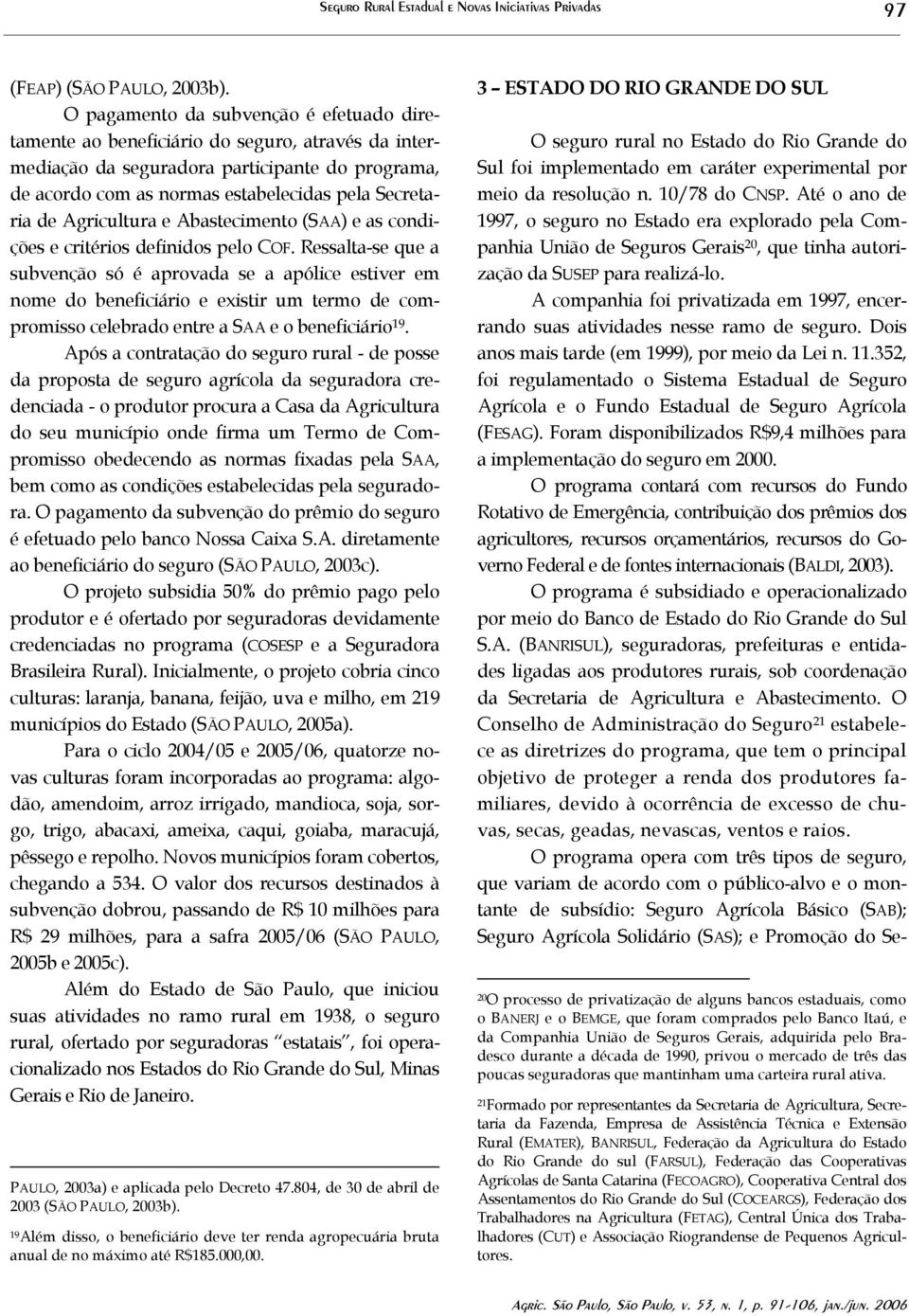 Agricultura e Abastecimento (SAA) e as condições e critérios definidos pelo COF.