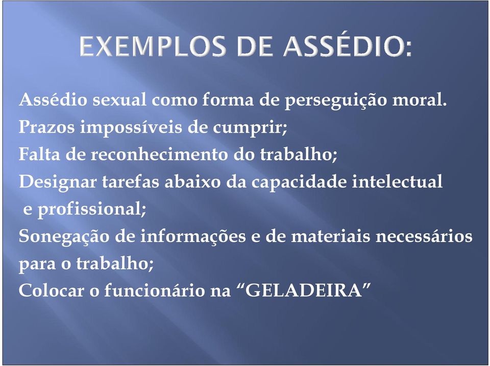 Designar tarefas abaixo da capacidade intelectual e profissional;