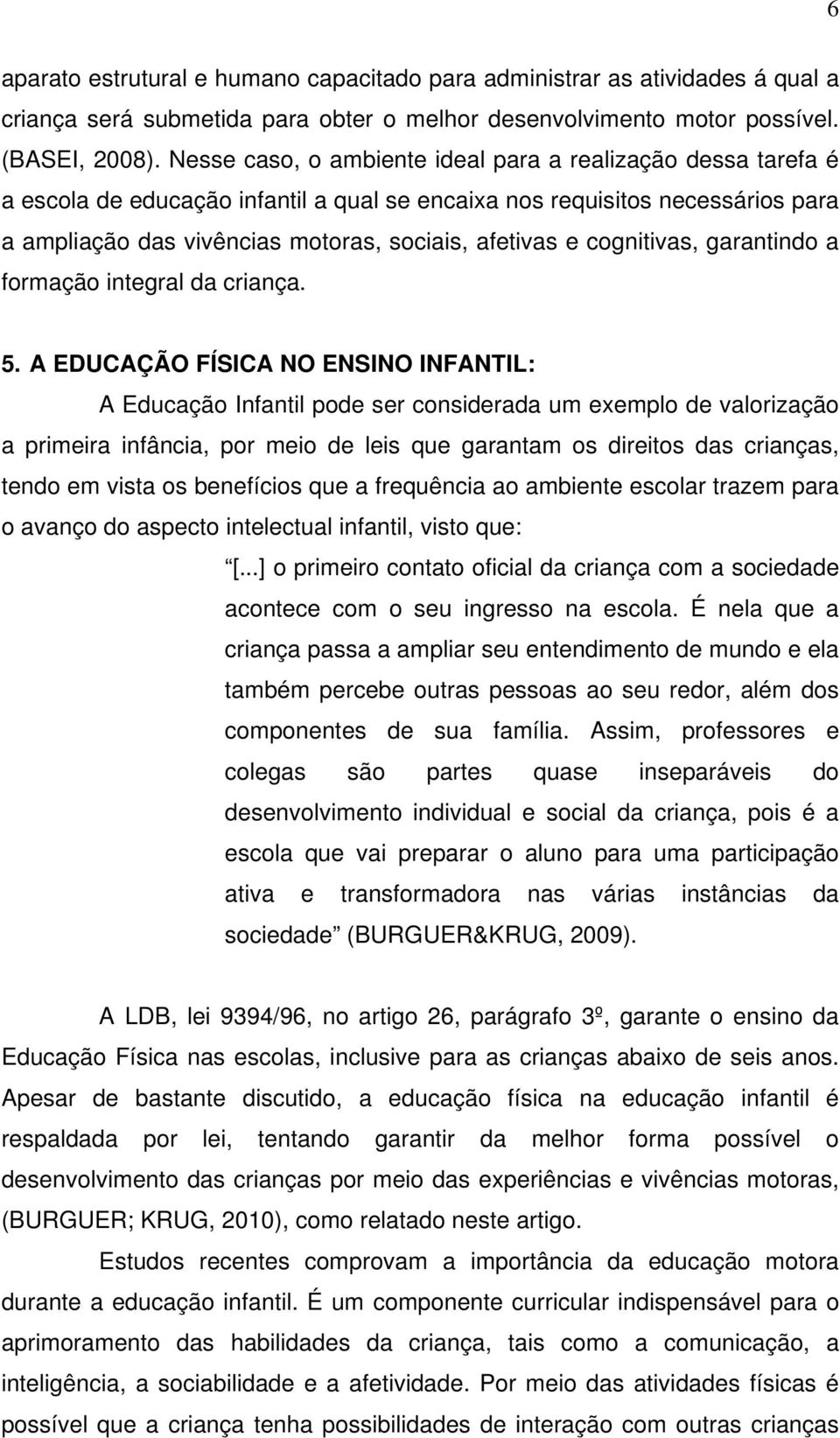 cognitivas, garantindo a formação integral da criança. 5.