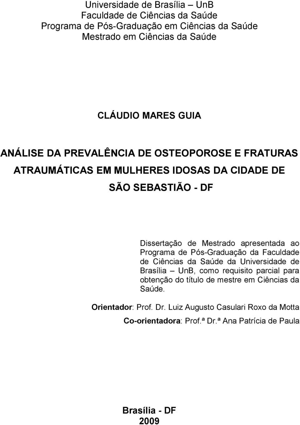 apresentada ao Programa de Pós-Graduação da Faculdade de Ciências da Saúde da Universidade de Brasília UnB, como requisito parcial para obtenção do