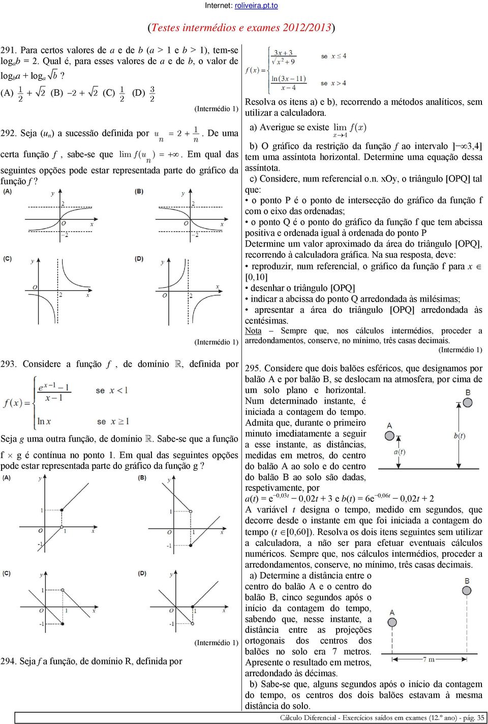 Considere a função f, de domínio, definida por Seja g uma outra função, de domínio. Sabe-se que a função f g é contínua no ponto.