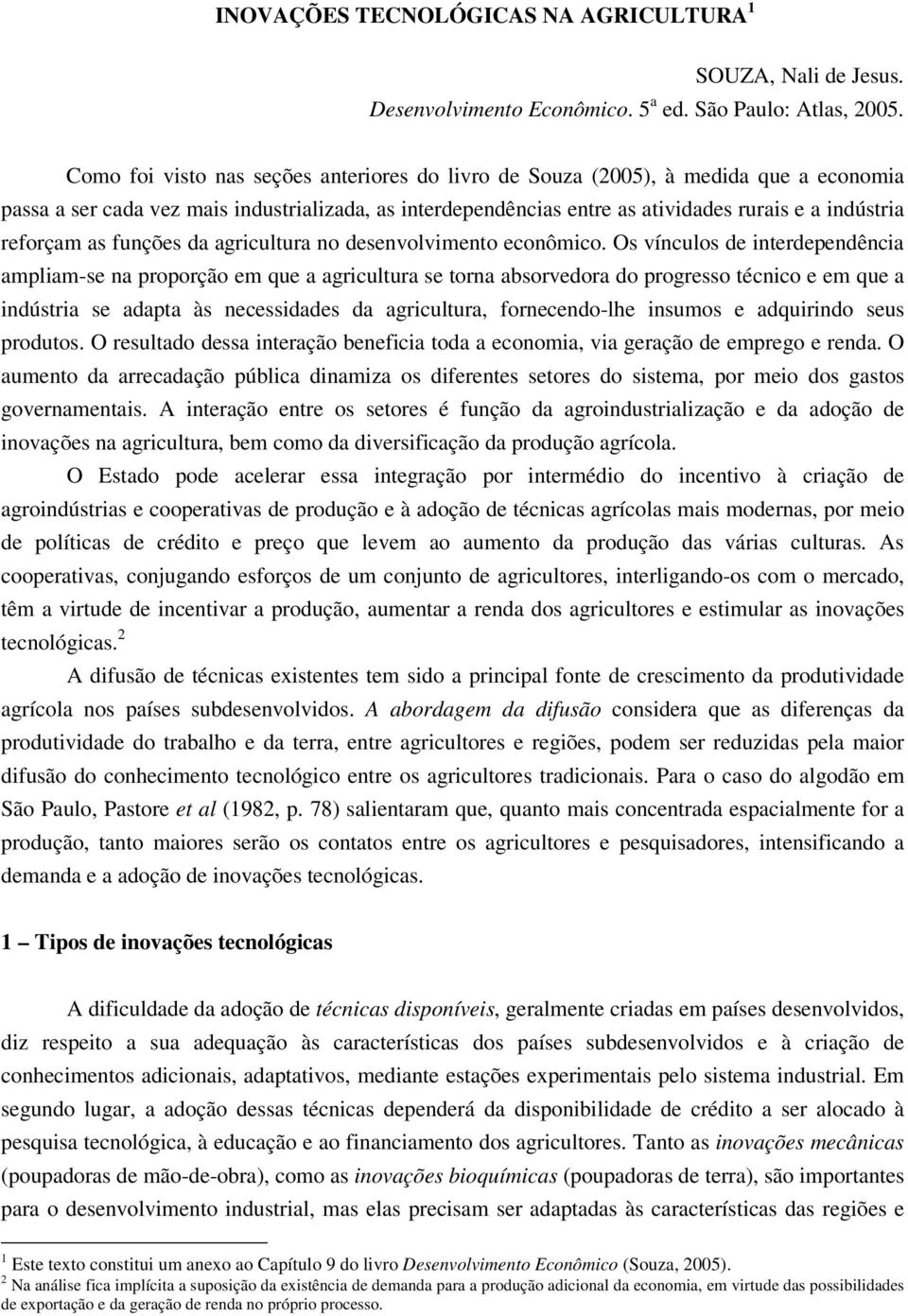 reforçam as funções da agricultura no desenvolvimento econômico.