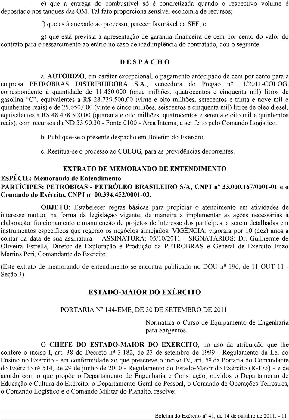 do contrato para o ressarcimento ao erário no caso de inadimplência do contratado, dou o seguinte D E S P A C H O a.