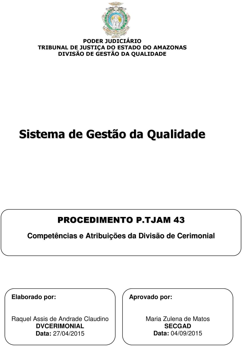 TJAM 43 Competências e Atribuições da Divisão de Cerimonial Elaborado por: Aprovado