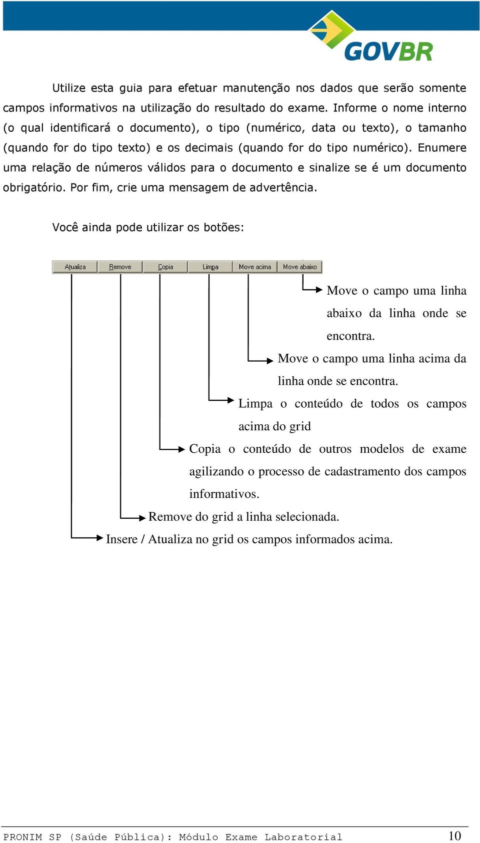 Enumere uma relação de números válidos para o documento e sinalize se é um documento obrigatório. Por fim, crie uma mensagem de advertência.