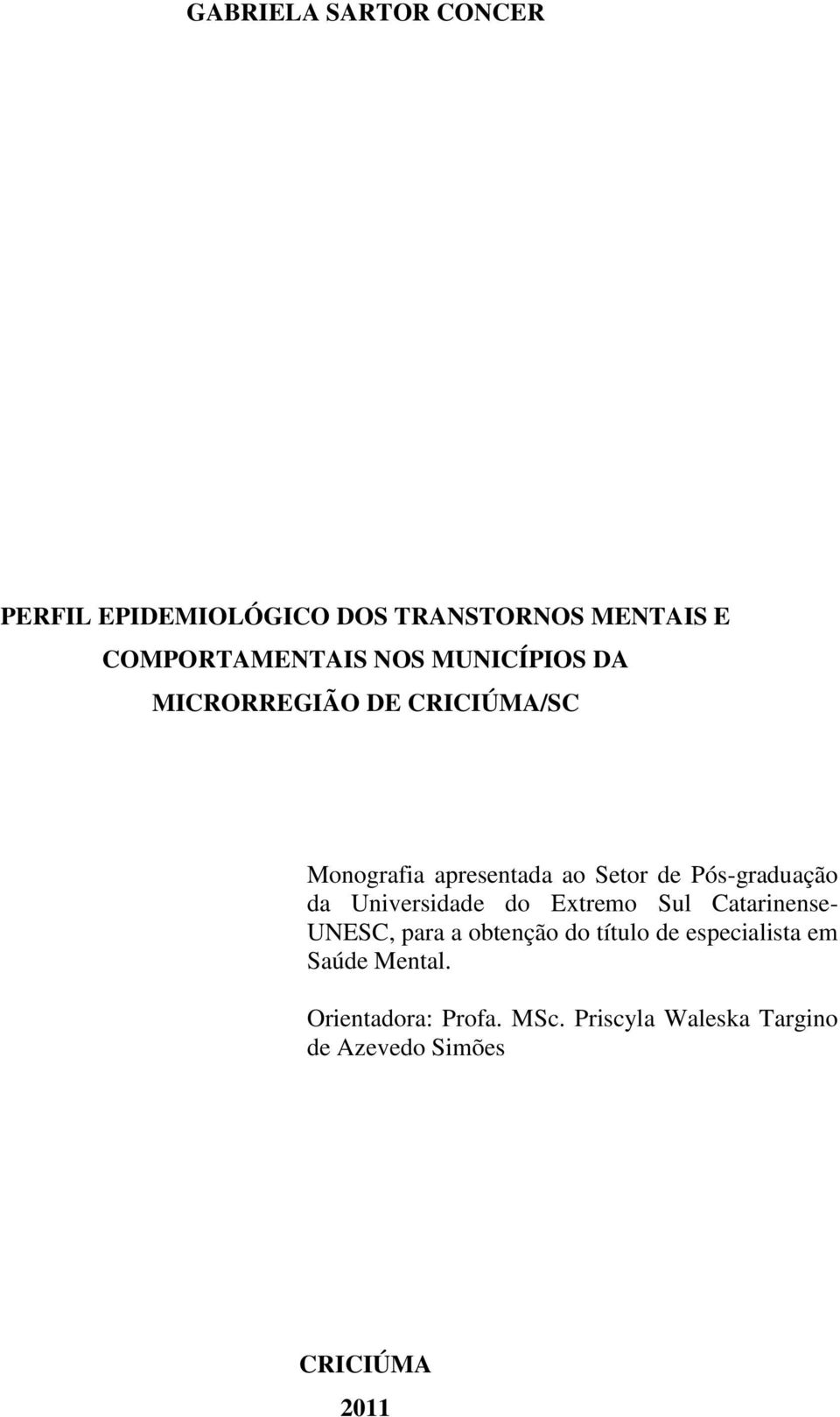de Pós-graduação da Universidade do Extremo Sul Catarinense- UNESC, para a obtenção do título