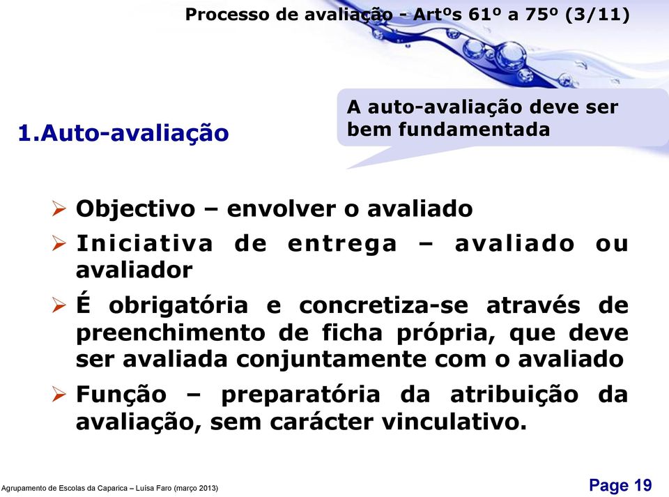 Iniciativa de entrega avaliado ou avaliador Ø É obrigatória e concretiza-se através de