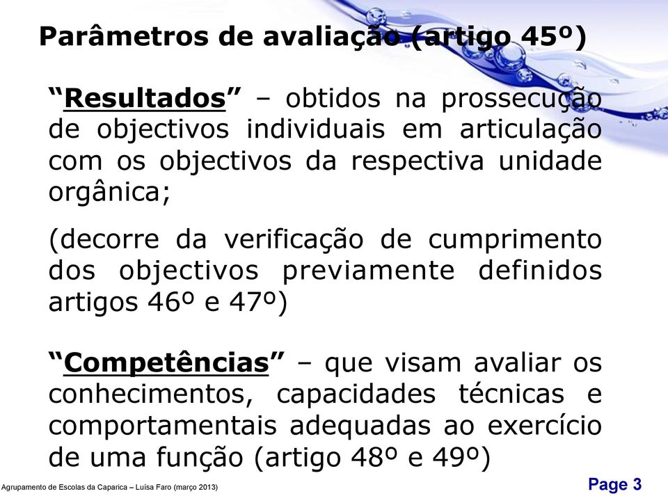 dos objectivos previamente definidos artigos 46º e 47º) Competências que visam avaliar os