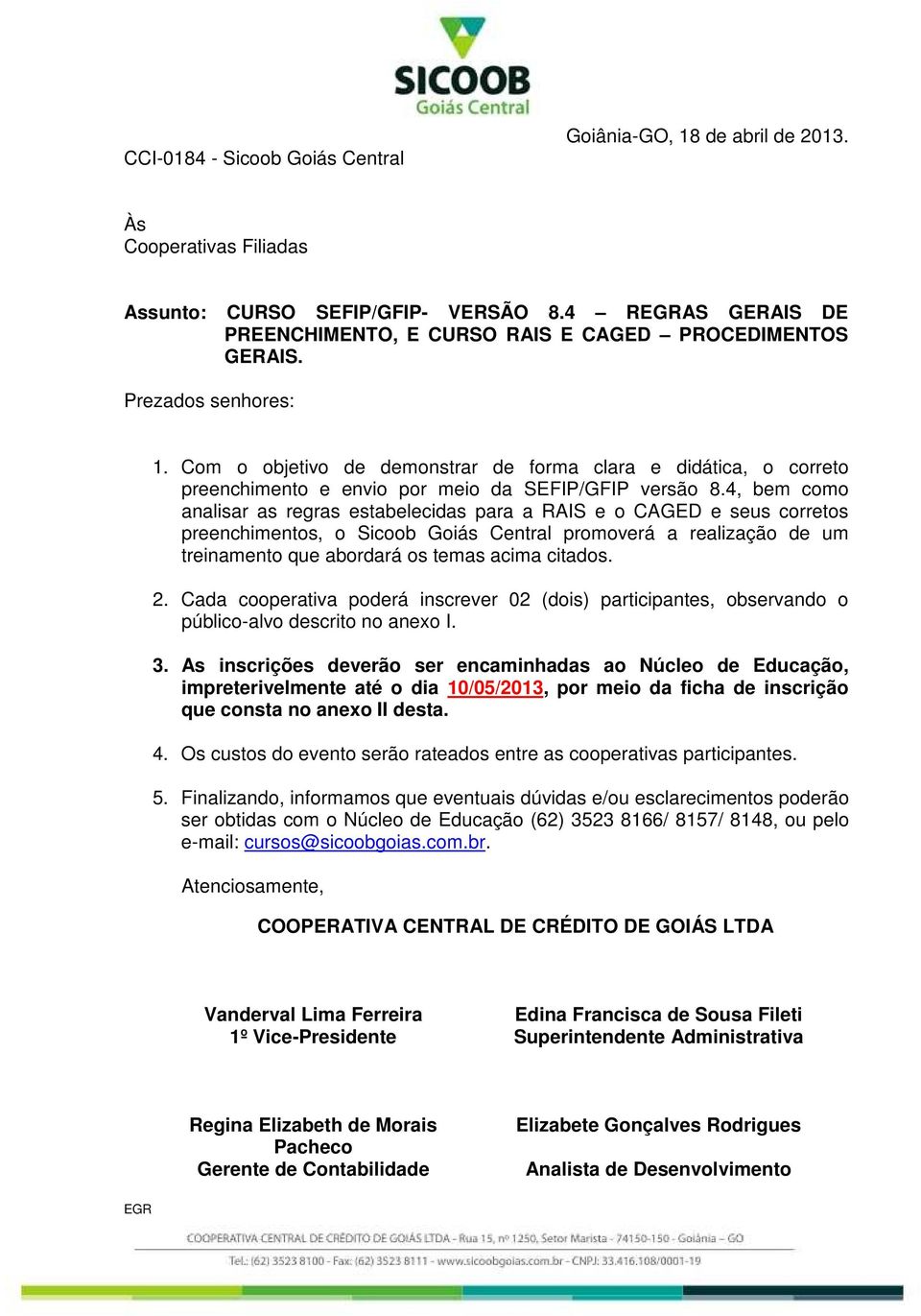 Com o objetivo de demonstrar de forma clara e didática, o correto preenchimento e envio por meio da SEFIP/GFIP versão 8.