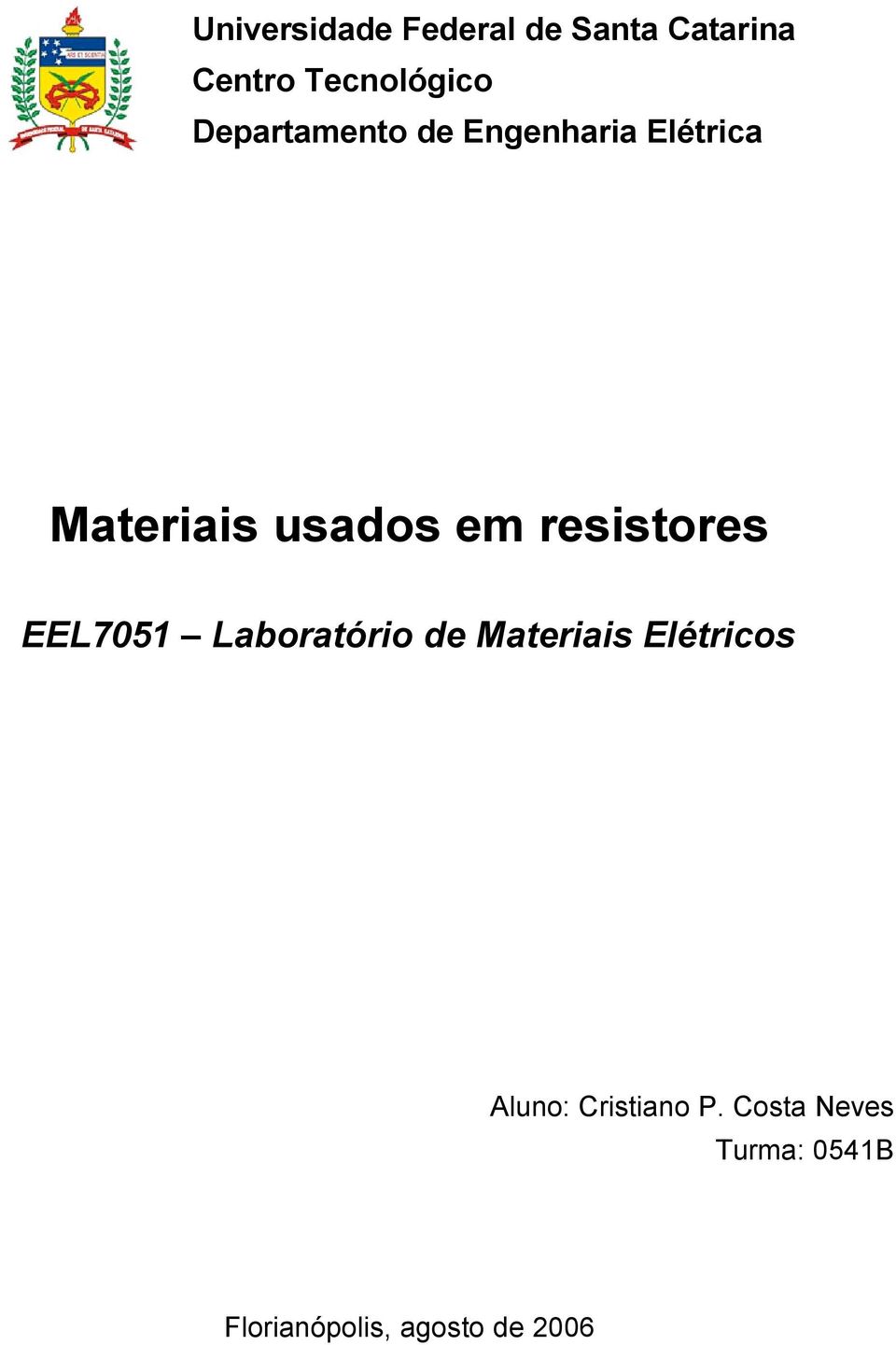 resistores EEL7051 Laboratório de Materiais Elétricos Aluno: