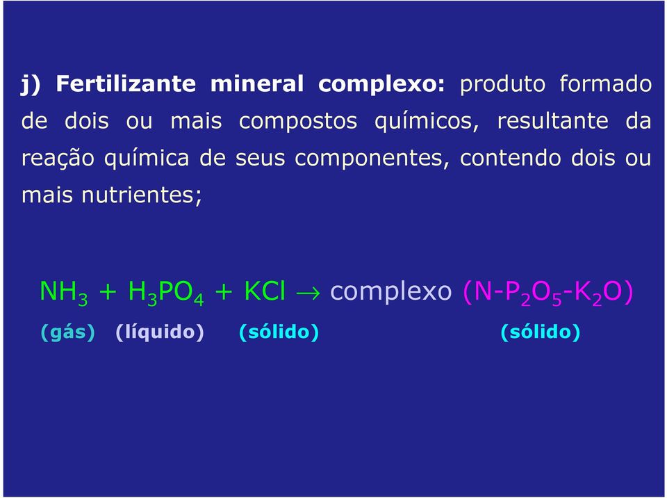 componentes, contendo dois ou mais nutrientes; NH 3 + H 3 PO 4