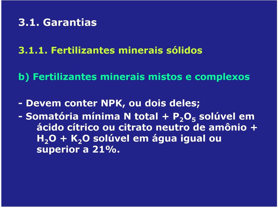 Somatória mínima N total + P 2 O 5 solúvel em ácido cítrico ou