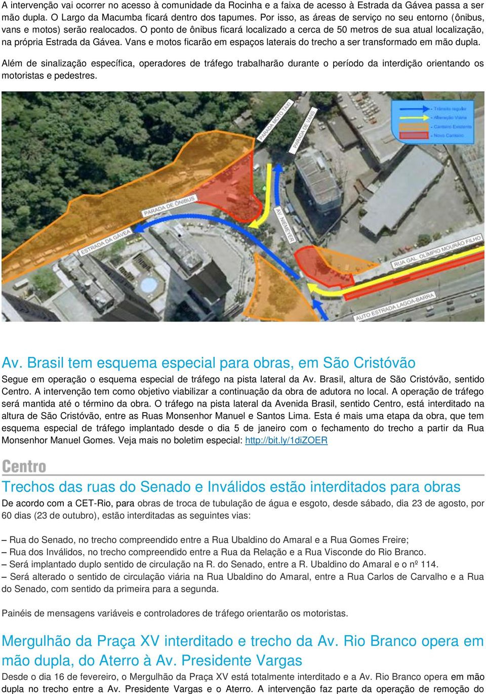 Vans e motos ficarão em espaços laterais do trecho a ser transformado em mão dupla.