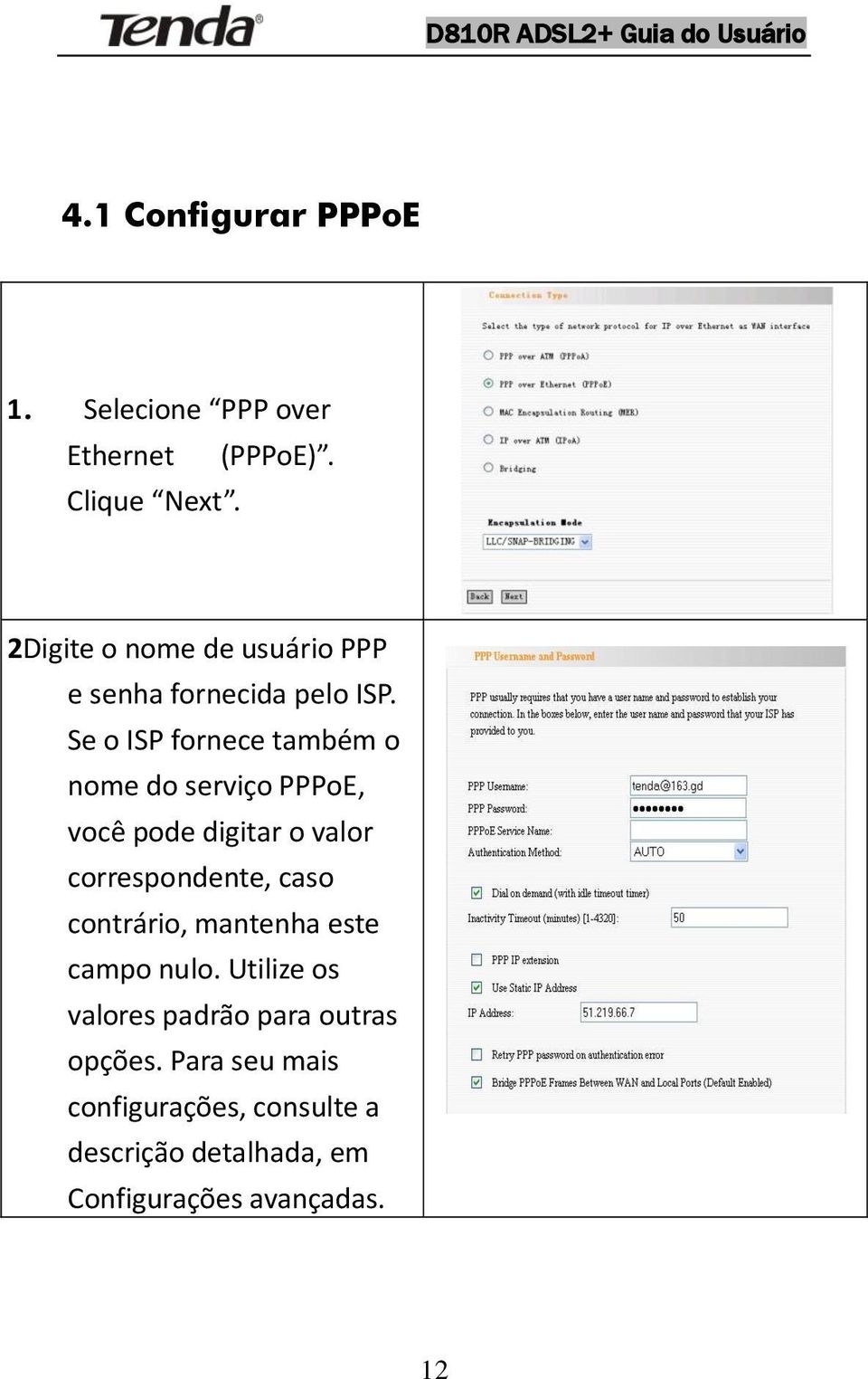 Se o ISP fornece também o nome do serviço PPPoE, você pode digitar o valor correspondente, caso