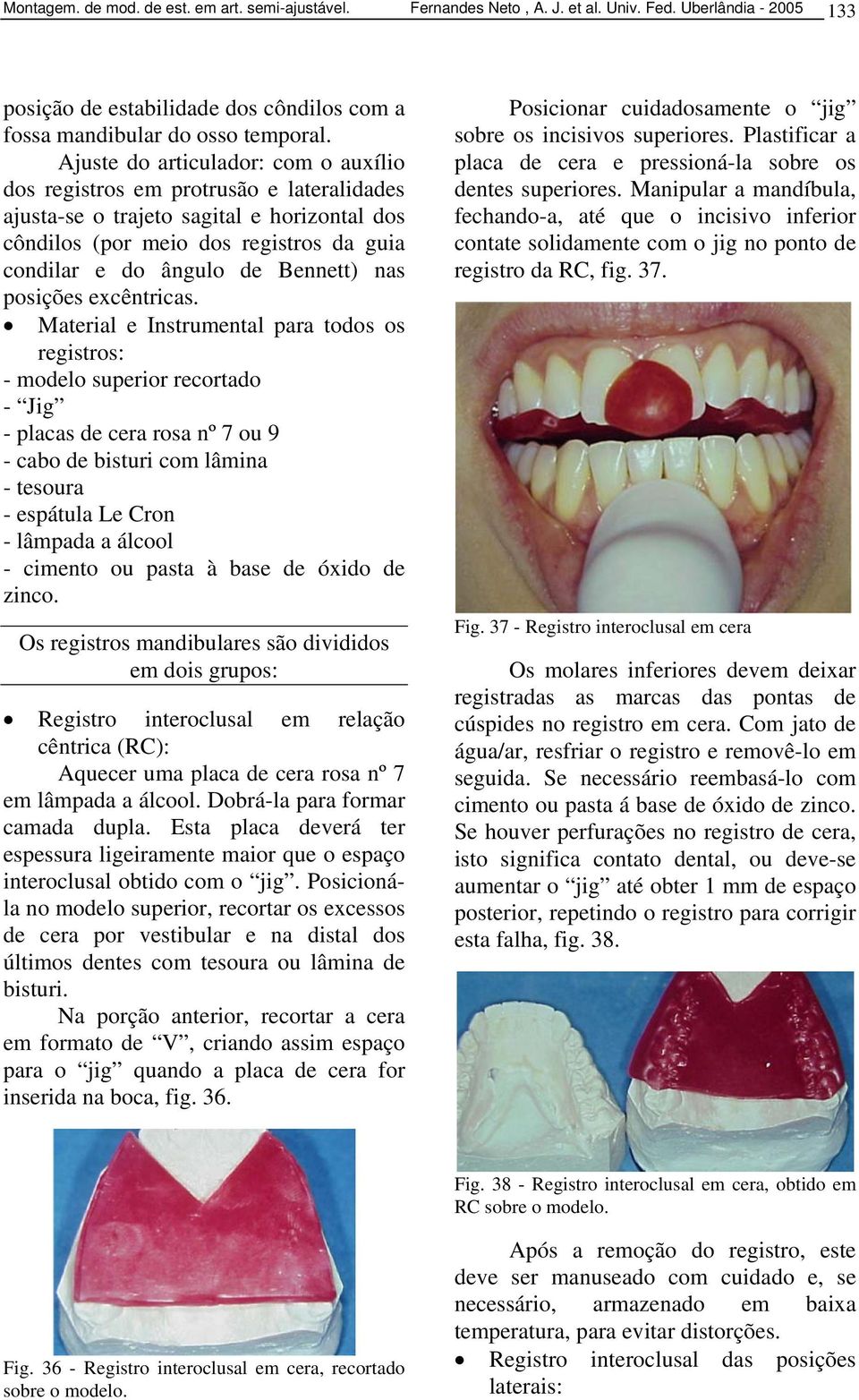 nas posições excêntricas.