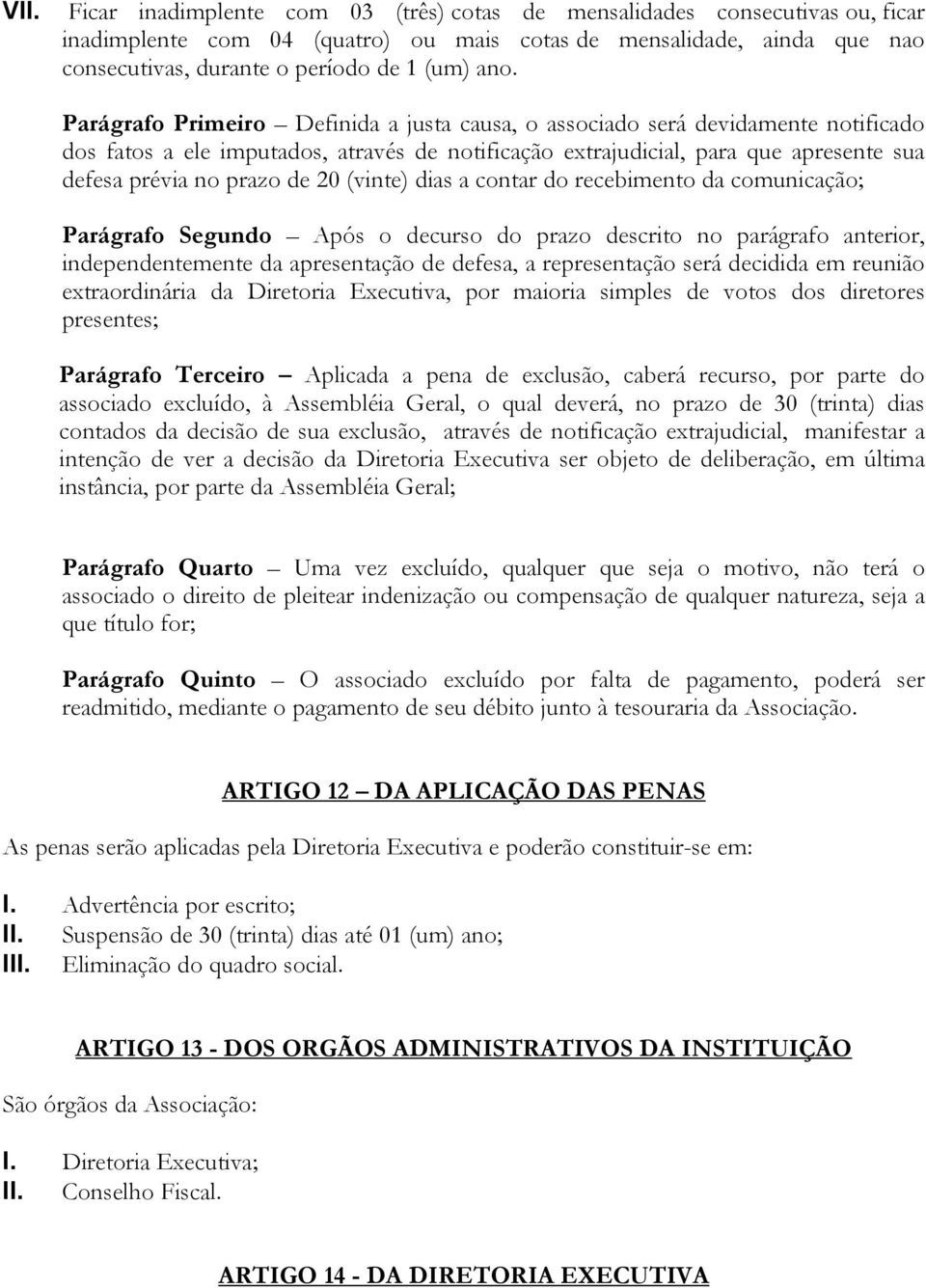 de 20 (vinte) dias a contar do recebimento da comunicação; Parágrafo Segundo Após o decurso do prazo descrito no parágrafo anterior, independentemente da apresentação de defesa, a representação será