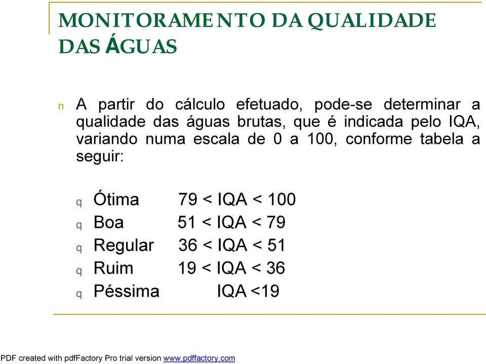 variando numa escala de 0 a 100, conforme tabela a seguir: Ótima 79 <