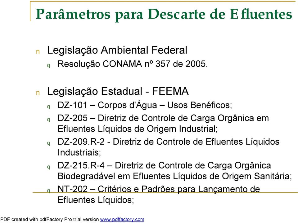 Efluentes Líuidos de Origem Industrial; DZ-209.R-2 - Diretriz de Controle de Efluentes Líuidos Industriais; DZ-215.