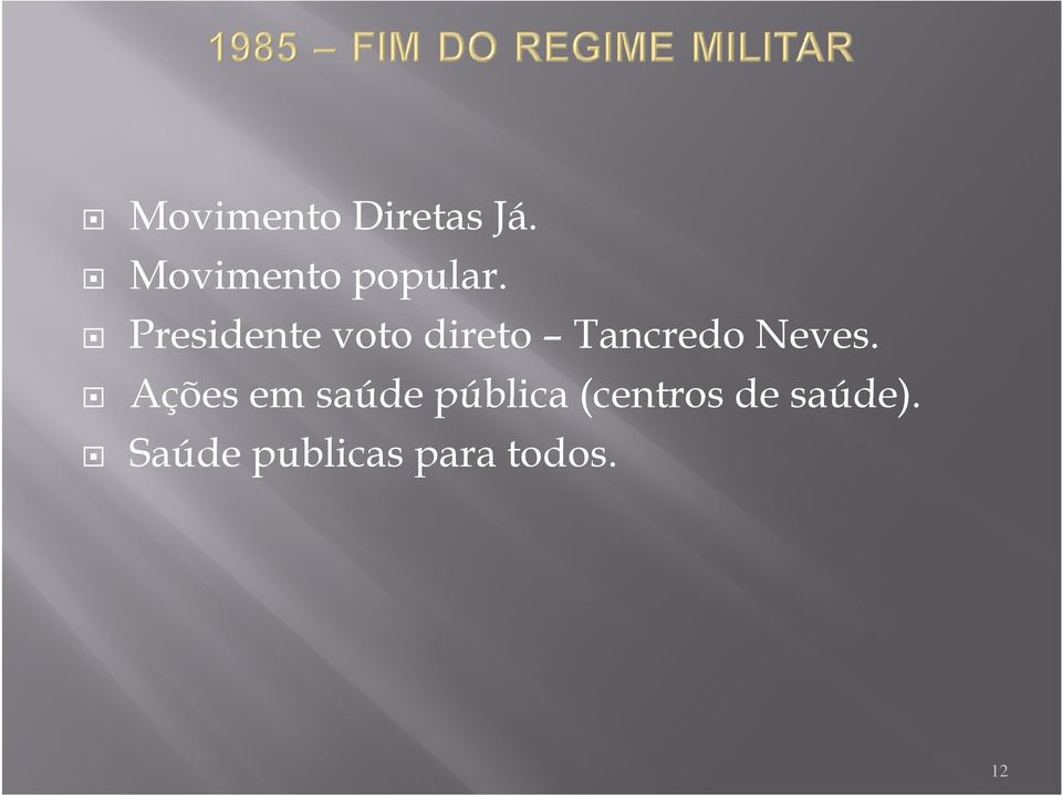 Presidente voto direto Tancredo Neves.