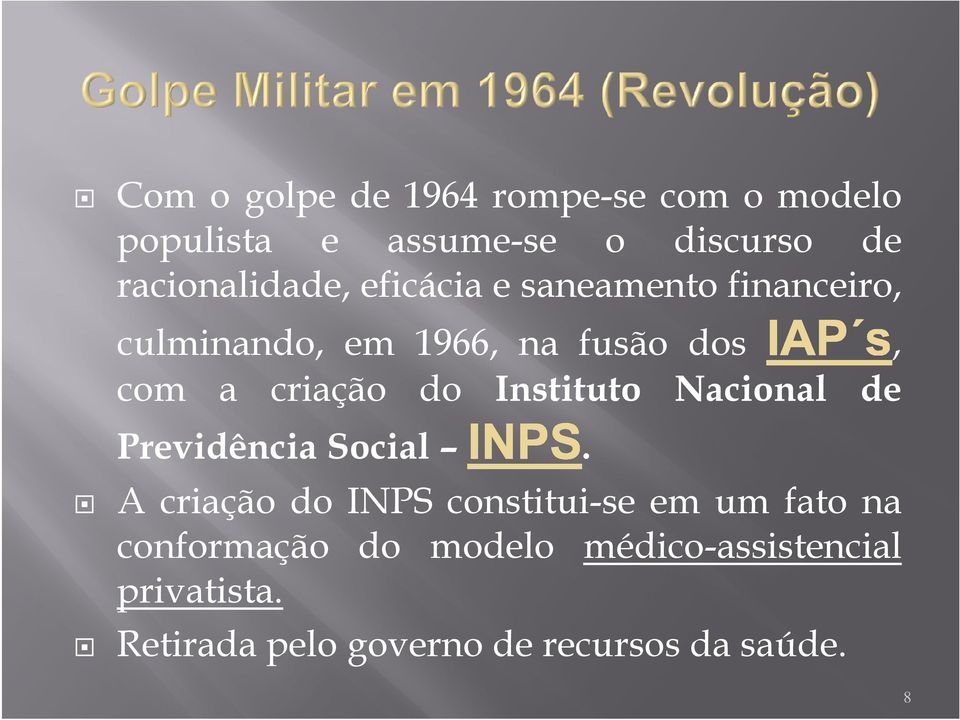 criação do Instituto Nacional de Previdência Social.
