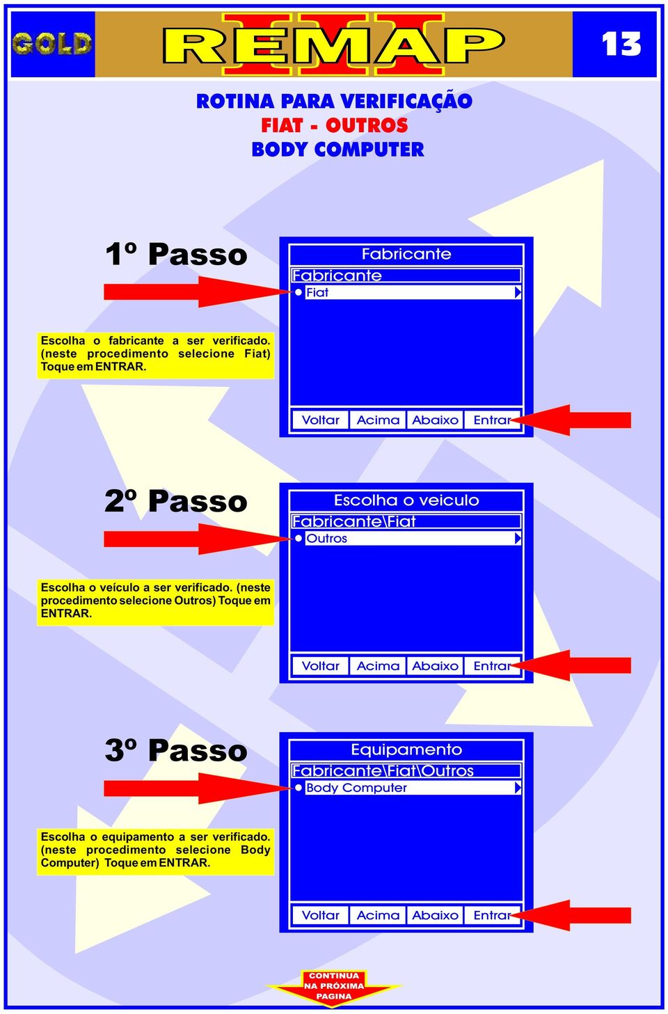 2º Passo Escolha o veculo Fabrcante\Fat Outros Escolha o veículo a ser verfcado.