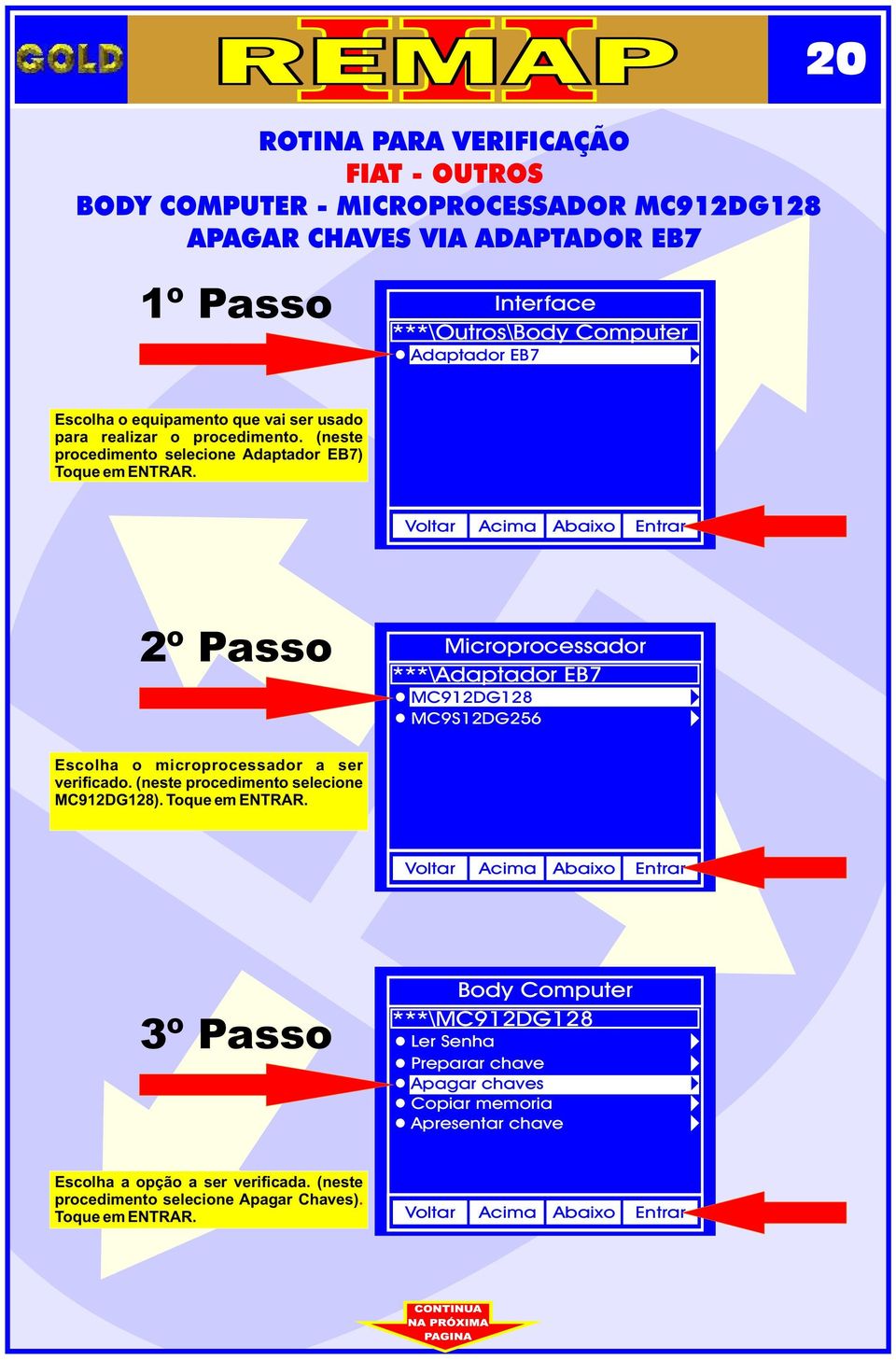 2º Passo Mcroprocessador ***\Adaptador EB7 MC912DG128 MC9S12DG256 Escolha o mcroprocessador a ser verfcado. (neste procedmento selecone MC912DG128).