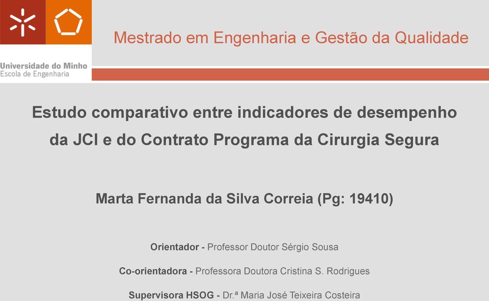 Correia (Pg: 19410) Orientador - Professor Doutor Sérgio Sousa Co-orientadora -
