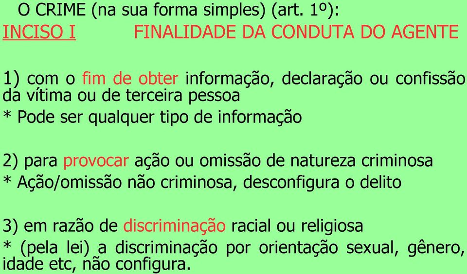 ou de terceira pessoa * Pode ser qualquer tipo de informação 2) para provocar ação ou omissão de natureza