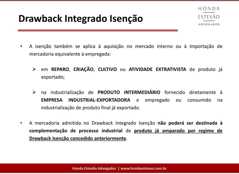 EMPRESA INDUSTRIAL-EXPORTADORA e empregado ou consumido na industrialização de produto final já exportado.