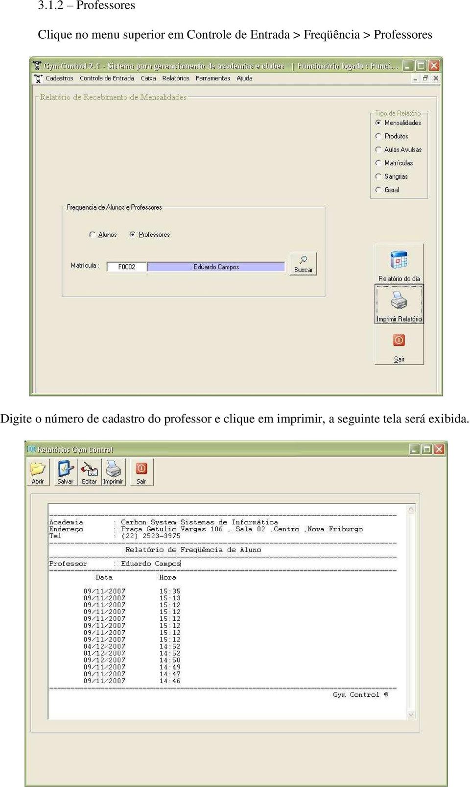 Professores Digite o número de cadastro do