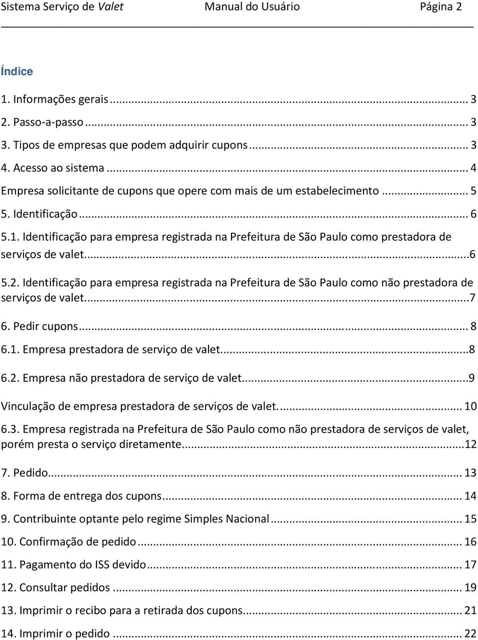 Identificação para empresa registrada na Prefeitura de São Paulo como prestadora de serviços de valet...6 5.2.