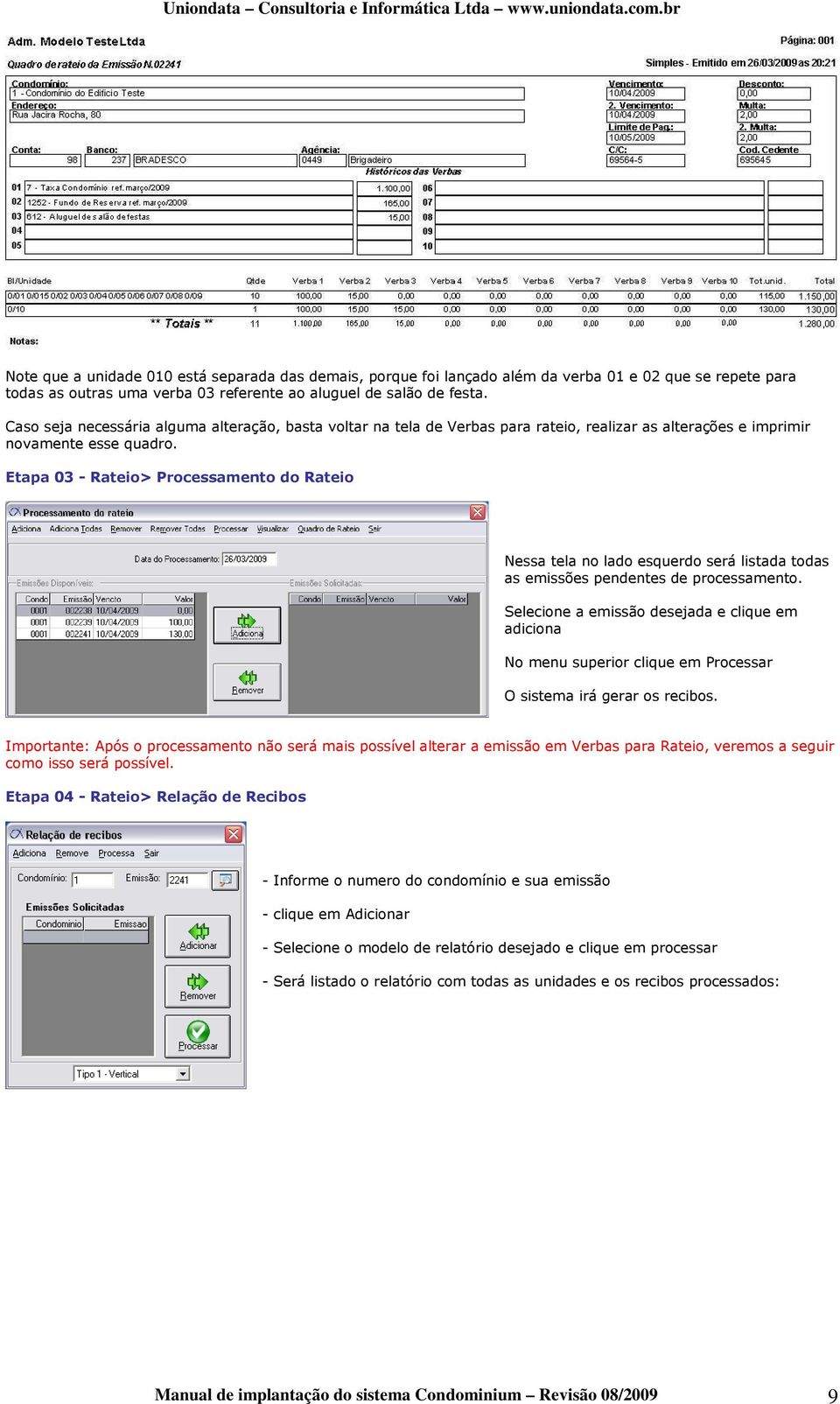 Etapa 03 - Rateio> Processamento do Rateio Nessa tela no lado esquerdo será listada todas as emissões pendentes de processamento.
