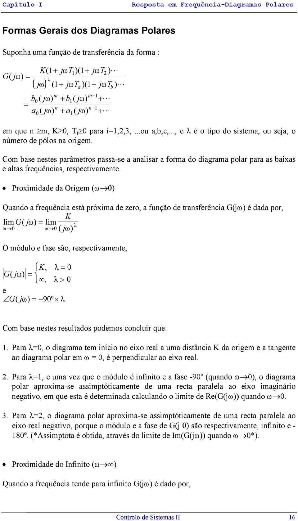 Com base estes parâmetros passa-se a aalisar a forma do diagrama polar para as baixas e altas frequêcias, respectivamete.