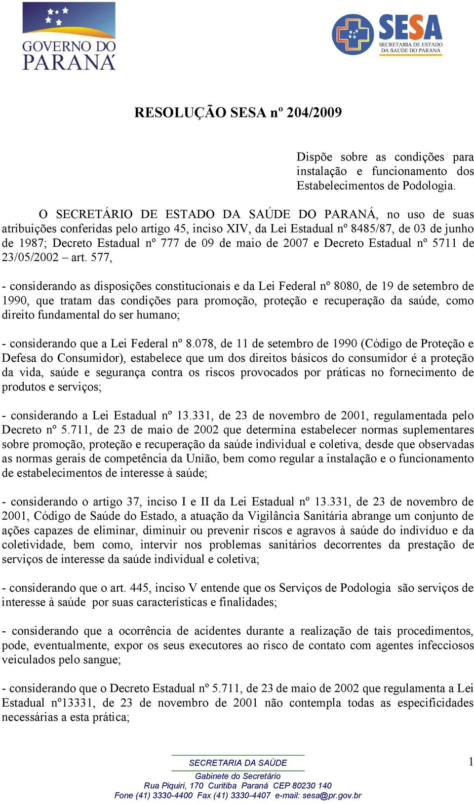 de 2007 e Decreto Estadual nº 5711 de 23/05/2002 art.