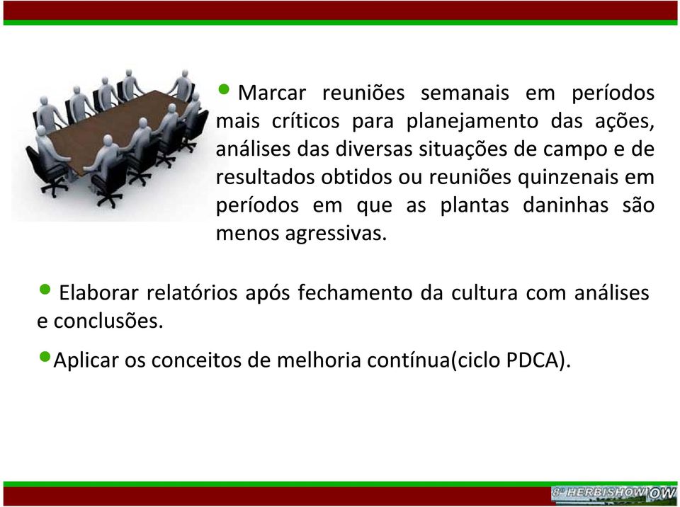 períodos em que as plantas daninhas são menos agressivas.