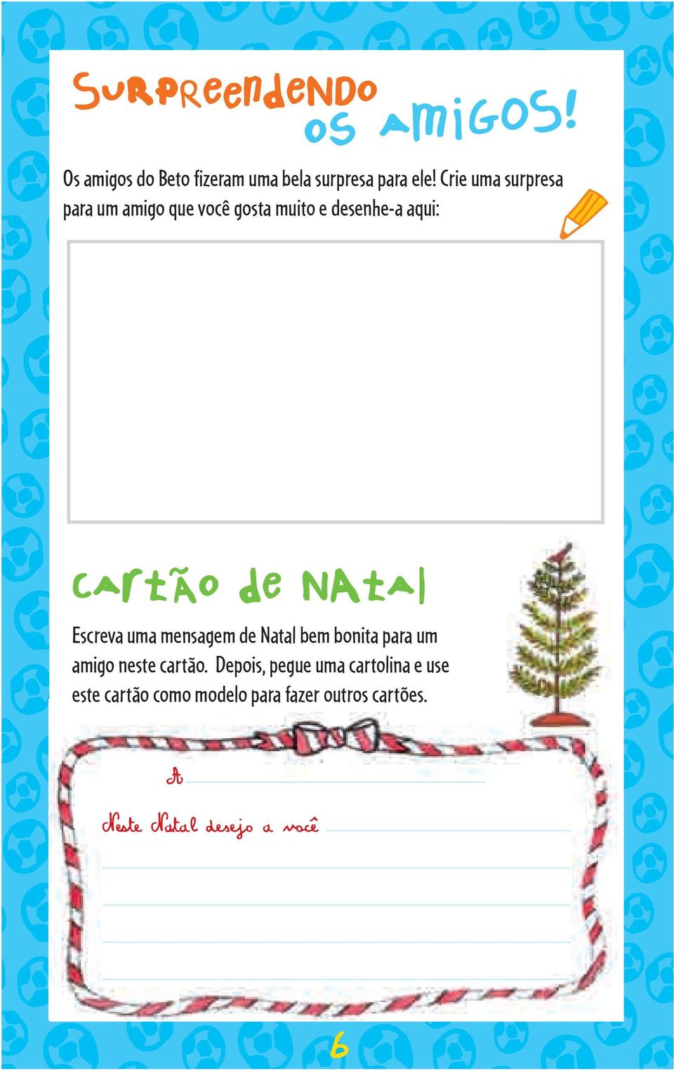 Escreva uma mensagem de Natal bem bonita para um amigo neste cartão.