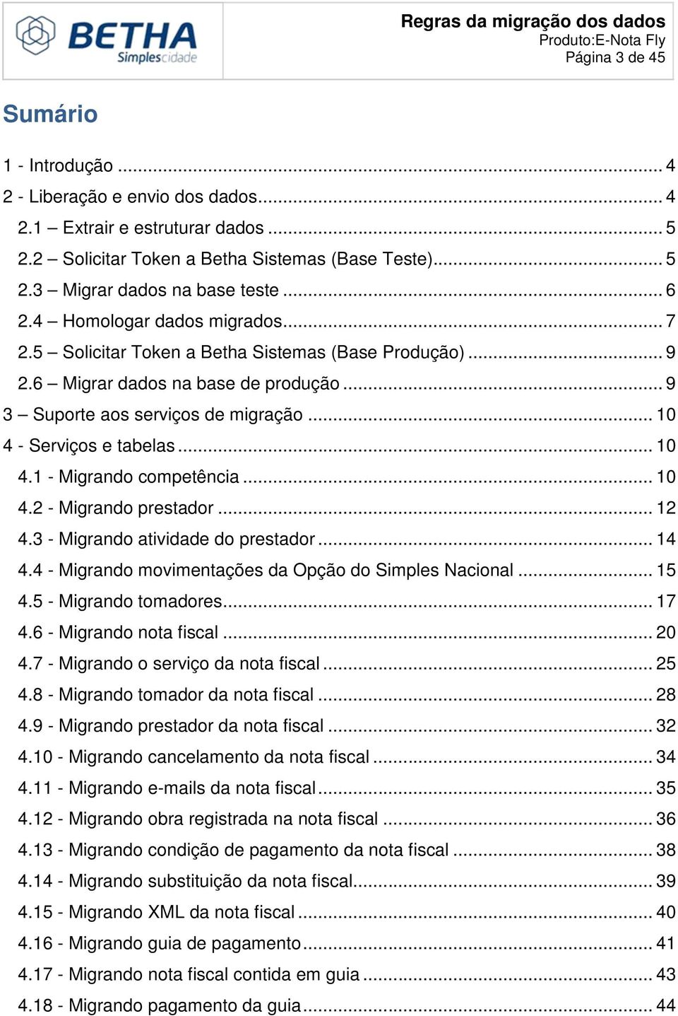 .. 10 4 - Serviços e tabelas... 10 4.1 - Migrando competência... 10 4.2 - Migrando prestador... 12 4.3 - Migrando atividade do prestador... 14 4.